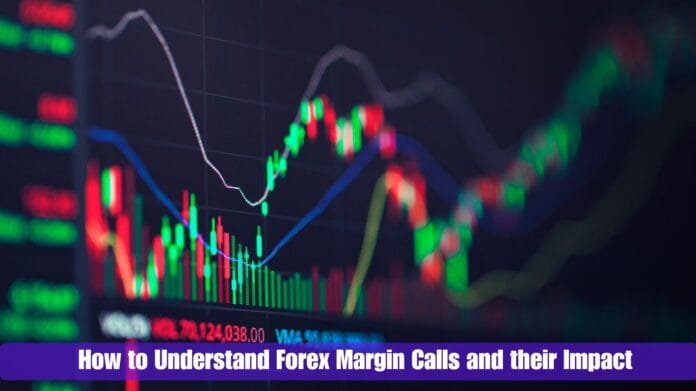 How to Understand Forex Margin Calls and their Impact How to Understand Forex Margin Calls and their Impact