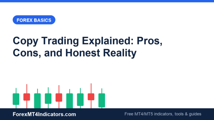 Copy Trading Explained: Pros, Cons, and Honest Reality Copy Trading Explained: Pros, Cons, and Honest Reality