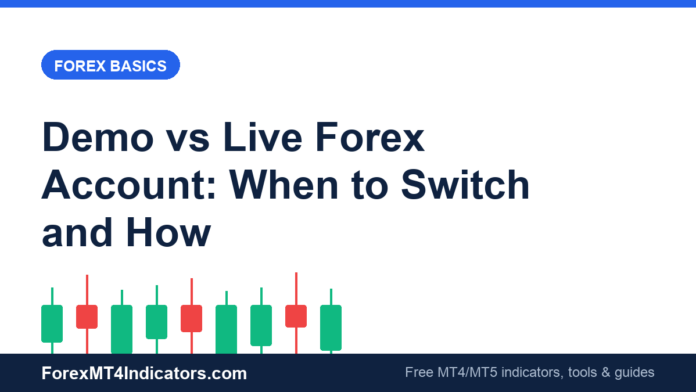 Demo vs Live Forex Account: When to Switch and How Demo vs Live Forex Account: When to Switch and How