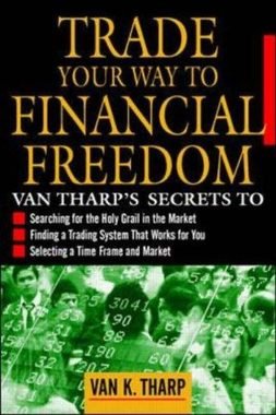 Best Day Trading Books: What to Read First (and What to Skip) 4 Trade Your Way to Financial Freedom by Van K. Tharp book cover